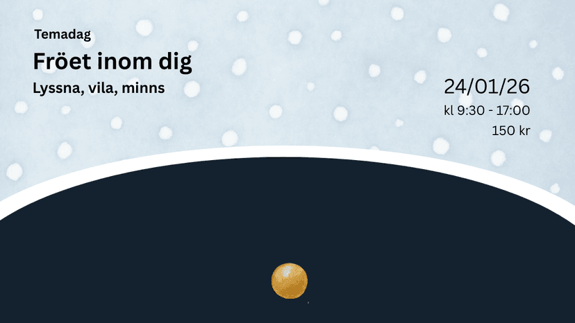 Temadag: Fröet inom dig - lyssna, vila, minns